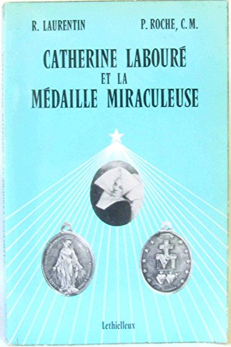 Catherine Labour&eacute; et la m&eacute;daille miraculeuse: documents authentiques, 1830-1876
