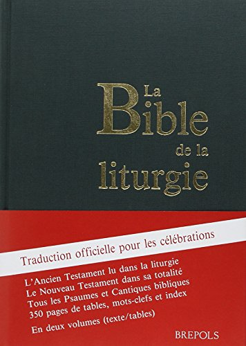 La Bible de la liturgie: traduction officielle pour les c&eacute;l&eacute;brations; l'Ancien Testament lu dans la liturgie, le Nouveau Testament dans sa totalit&eacute;, tous les Psaumes et Cantiques2 - Tables