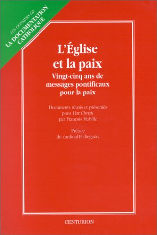 L'Eglise et la paix: 25 ans de messages pontificaux pour la paix