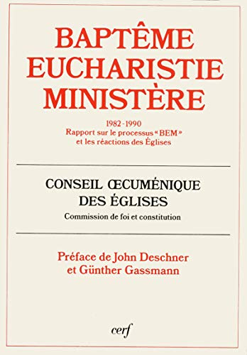 Bapt&ecirc;me, Eucharistie, Minist&egrave;re 1982-1990. Rapport sur le processus 