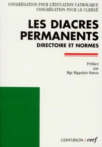 Les Diacres permanents : directoire pour le minist&egrave;re et la vie : normes fondamentales pour la formation