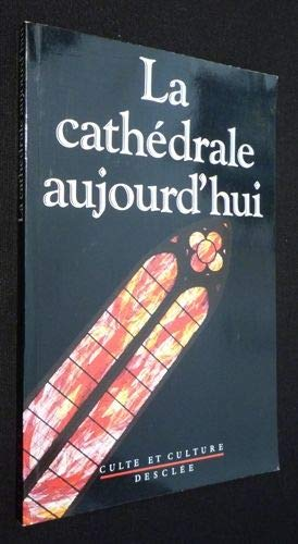 La Cath&eacute;drale aujourd'hui