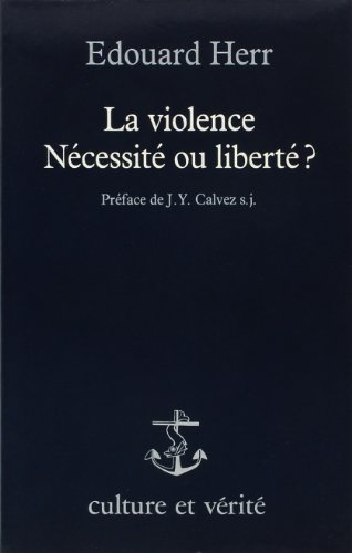 La Violence: n&eacute;cessit&eacute; ou libert&eacute;?