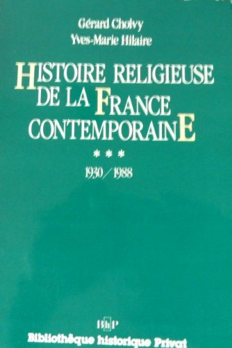 Histoire religieuse de la France contemporaine. 3 - 1930-1988