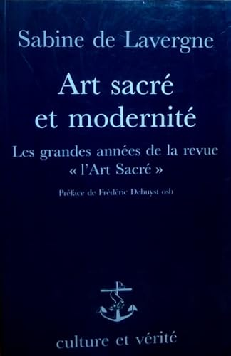 Art sacr&eacute; et modernit&eacute;: les Grandes ann&eacute;es de la revue 