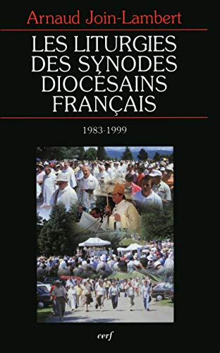 Les Liturgies des synodes dioc&eacute;sains fran&ccedil;ais: 1983-1999