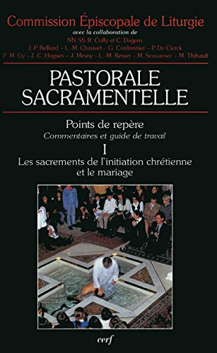 Pastorale sacramentelle: Points de rep&egrave;re, commentaires et guide de travail
