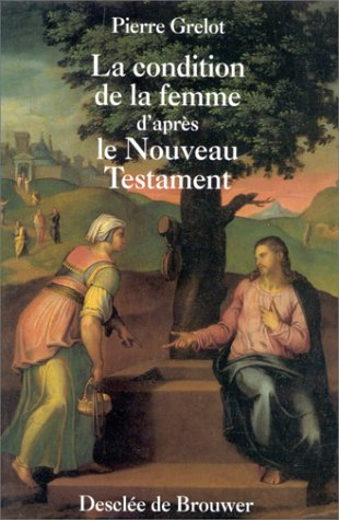 La Condition de la femme d'apr&egrave;s le Nouveau Testament