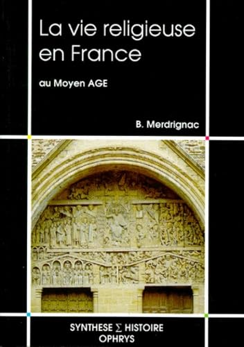 La Vie religieuse en France au Moyen-&acirc;ge