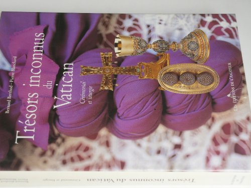Tr&eacute;sors inconnus du Vatican: c&eacute;r&eacute;monial et liturgie