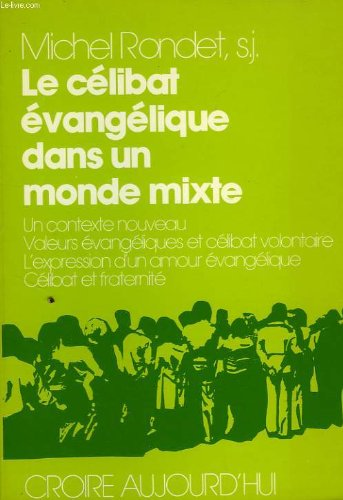 Le C&eacute;libat &eacute;vang&eacute;lique dans un monde mixte : un contexte nouveau, valeurs &eacute;vang&eacute;lique, c&eacute;libat et fraternit&eacute;