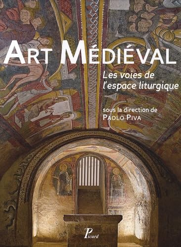Art m&eacute;di&eacute;val : Les voies de l'espace liturgique