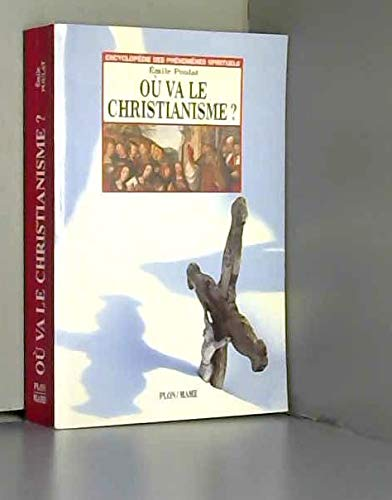 O&ugrave; va le christianisme ? : &agrave; l'aube du III&egrave; mill&eacute;naire