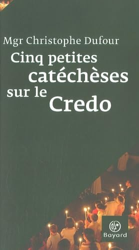 Cinq petites cat&eacute;ch&egrave;ses sur le Credo
