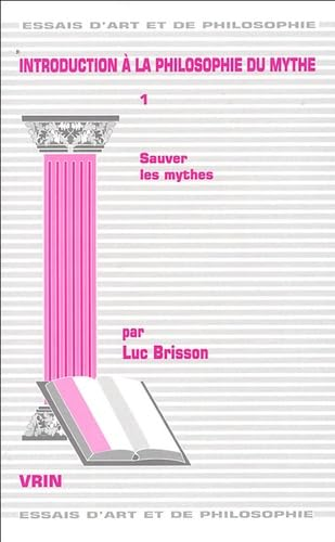 Introduction &agrave; la philosophie du Mythe. 1 - Sauver les mythes