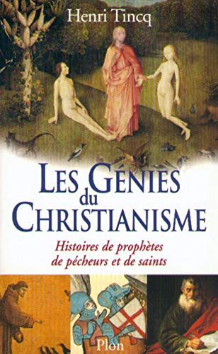 Les G&eacute;nies du christianisme : Histoires de proph&egrave;tes, de p&eacute;cheurs et de saints