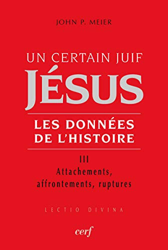 Un certain juif J&eacute;sus : Les donn&eacute;es de l'histoire : III. Attachements, affrontements, ruptures