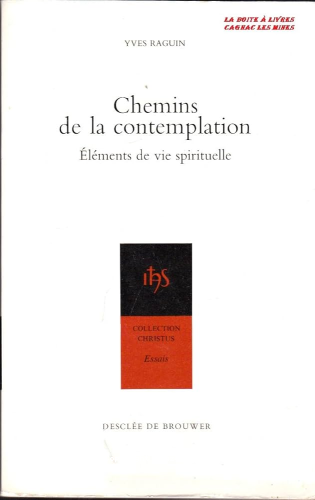 Chemins de la contemplation : El&eacute;ments de vie spirituelle