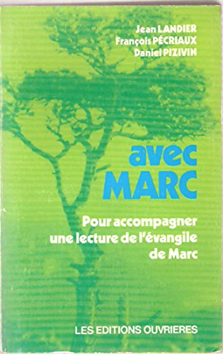 Avec Marc : Pour accompagner une lecture de l'&eacute;vangile de Marc