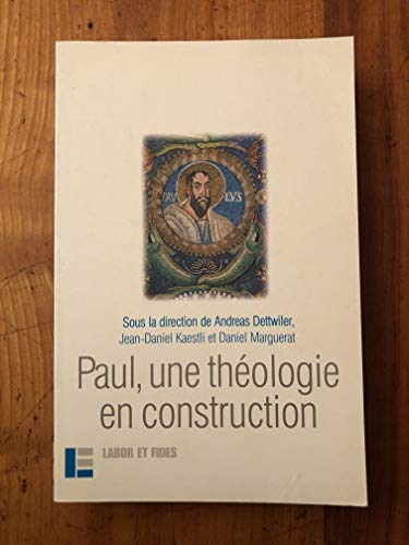 Paul, une th&eacute;ologie en construction