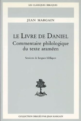 Le Livre de Daniel : Commentaire philologique du texte aram&eacute;en : Session de langues bibliques