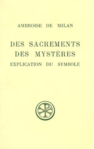 Des sacrements, des myst&egrave;res. Explication du symbole