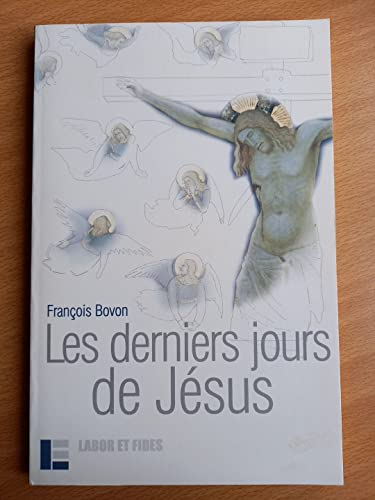 Les Derniers jours de J&eacute;sus : Textes et &eacute;v&egrave;nements