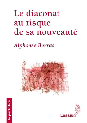 Le Diaconat au risque de sa nouveaut&eacute;