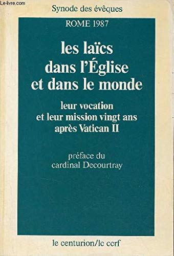 Les La&iuml;cs dans l'Eglise et dans le monde : Leur vocation et leur mission vingt ans apr&egrave;s Vatican II : Synode des &eacute;v&ecirc;ques. Rome 1987