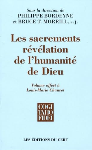 Les Sacrements r&eacute;v&eacute;lation de l'humanit&eacute; de Dieu : Volume offert &agrave; Louis-Marie Chauvet