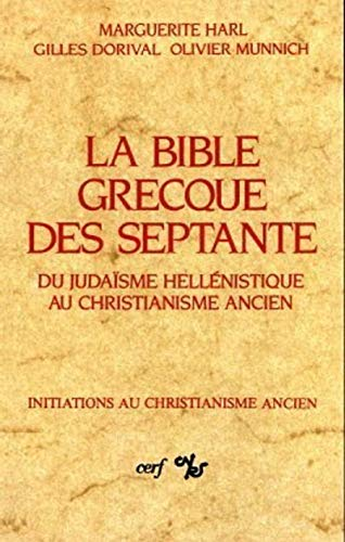 La Bible grecque des Septante: du juda&iuml;sme hell&eacute;nistique au christianisme ancien