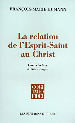 La Relation de l'Esprit-Saint au Christ : Une relecture d'Yves Congar