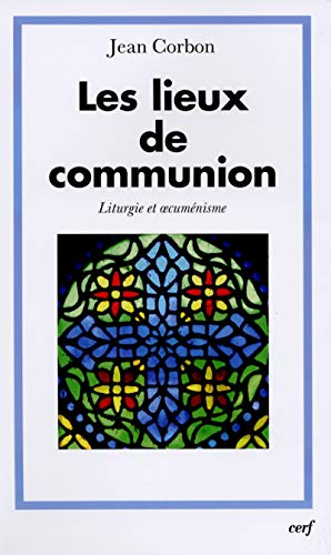 Les Lieux de communion : Liturgie et oecum&eacute;nisme