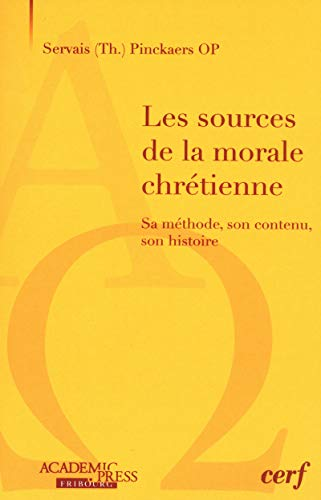 Les sources de la morale chr&eacute;tienne : Sa m&eacute;thode, son contenu, son histoire