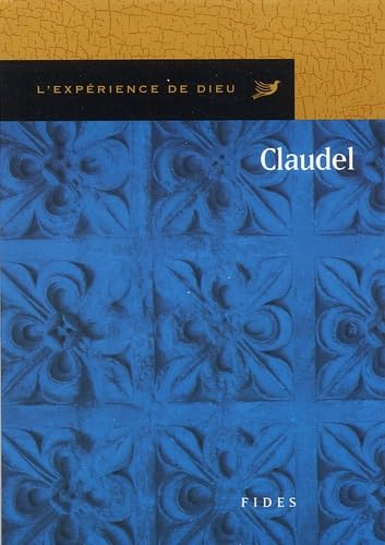 L'exp&eacute;rience de Dieu avec Claudel