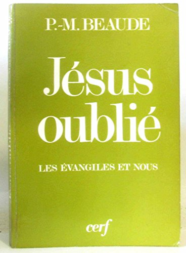 J&eacute;sus oubli&eacute;: les Evangiles et nous