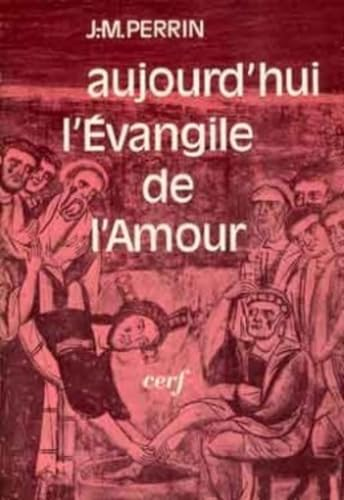 Aujourd'hui l'&eacute;vangile de l'amour