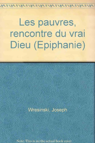 Les Pauvres, rencontre du vrai Dieu