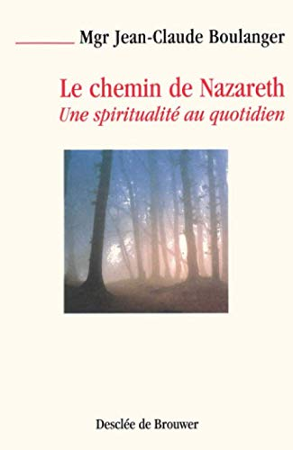Le Chemin de Nazareth : une spiritualit&eacute; au quotidien