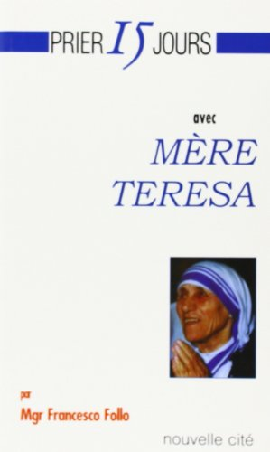 Prier 15 jours avec M&egrave;re Teresa