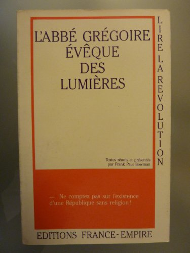 L' Abb&eacute; Gr&eacute;goire, &eacute;v&ecirc;que des Lumi&egrave;res