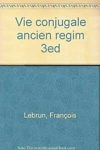 La vie conjugale sous l'Ancien r&eacute;gime