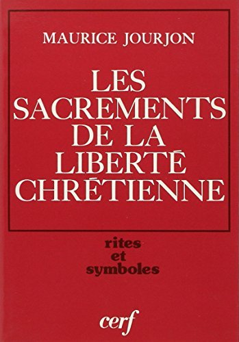 Les Sacrements de la libert&eacute; chr&eacute;tienne selon l'&eacute;glise ancienne