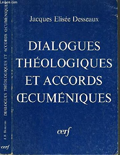 Dialogues th&eacute;ologiques et accords oecum&eacute;niques
