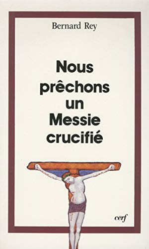 Nous pr&ecirc;chons un Messie crucifi&eacute;