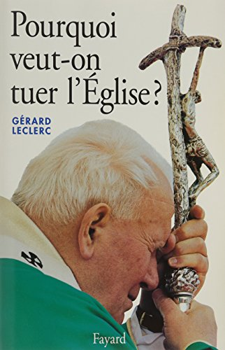 Pourquoi veut-on tuer l'&eacute;glise ?
