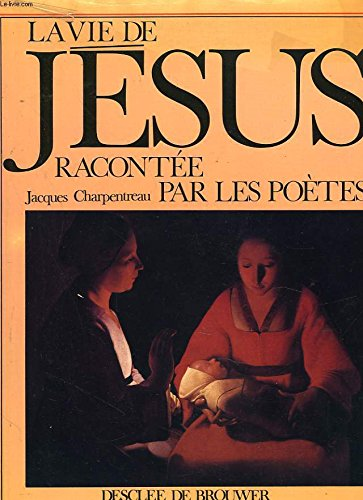 La Vie de J&eacute;sus racont&eacute;e par les po&egrave;tes