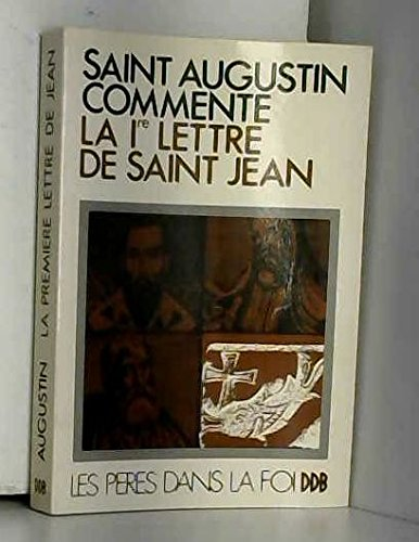 Saint Augustin commente la premi&egrave;re Lettre de saint Jean