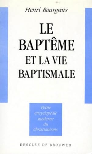 Le Bapt&ecirc;me et la vie baptismale