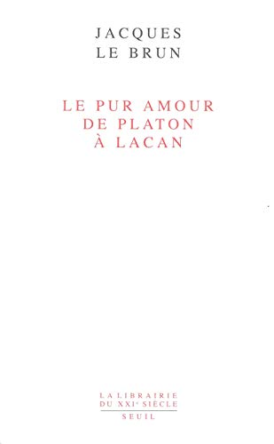 Le Pur amour de Platon &agrave; Lacan